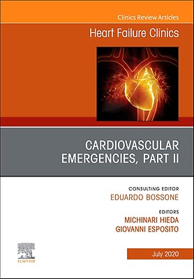 Cardiovascular Emergencies， Part I， An Issue of Heart Failure Clinics (Volume 16-2) (The Clinics: Internal Medicine， Volume 16-2) [ハードカバー] Esposito， Giovanni; Hieda， Michinari Cardiovascular Emergencies, Part I, An Issue of: 1st edition