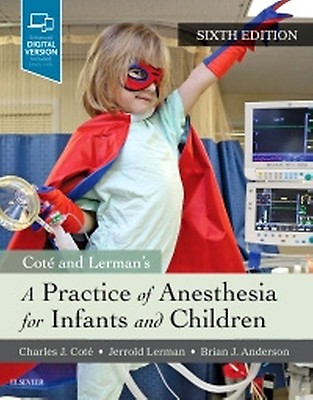 A Practice of Anesthesia for Infants and Children, 6th Edition